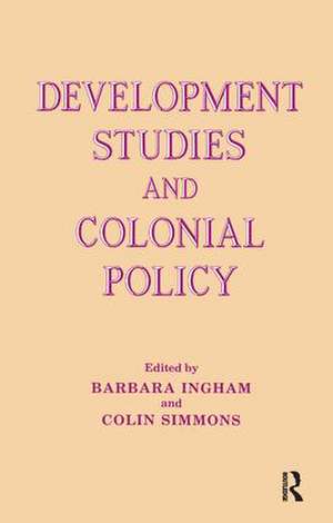 Development Studies and Colonial Policy de Barbara Ingham