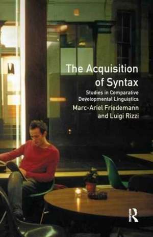 The Acquisition of Syntax: Studies in Comparative Developmental Linguistics de Marc-Ariel Friedemann