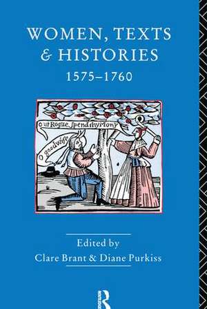 Women, Texts and Histories 1575-1760 de Diane Purkiss