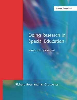 Doing Research in Special Education: Ideas into Practice de Richard Rose