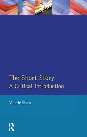 The Short Story: A Critical Introduction de Valerie Shaw