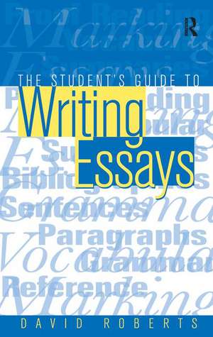 The Student's Guide to Writing Essays de David (Lecturer in English Roberts