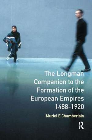 Longman Companion to the Formation of the European Empires, 1488-1920 de Muriel E. Chamberlain