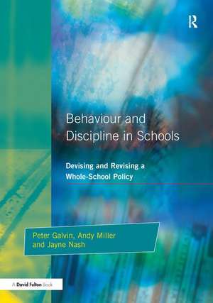 Behaviour and Discipline in Schools: Devising and Revising a Whole-School Policy de Peter Galvin