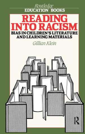 Reading into Racism: Bias in Children's Literature and Learning Materials de Gillian Klein