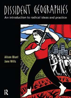 Dissident Geographies: An Introduction to Radical Ideas and Practice de Alison Blunt