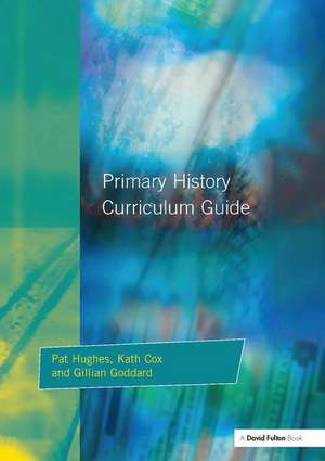 Primary History Curriculum Guide de Pat Hughes