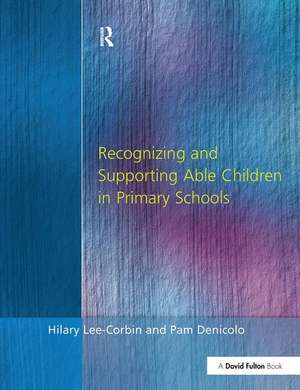 Recognising and Supporting Able Children in Primary Schools de Hilary Lee-Corbin