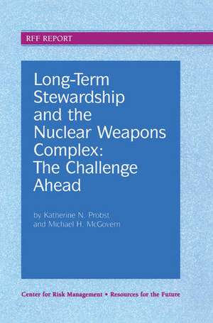 Long-Term Stewardship and the Nuclear Weapons Complex: The Challenge Ahead de Katherine N. Probst