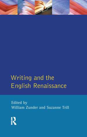 Writing and the English Renaissance de William Zunder