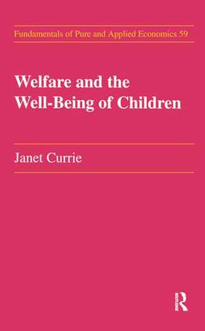 Welfare and the Well-Being of Children de Janet M. Currie