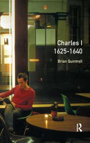 Charles I 1625-1640 de Brian Quintrell