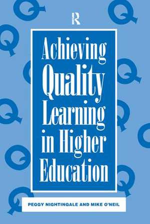 Achieving Quality Learning in Higher Education de Peggy Nightingale