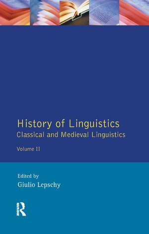 History of Linguistics Volume II: Classical and Medieval Linguistics de Giulio C. Lepschy