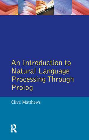 An Introduction to Natural Language Processing Through Prolog de Clive Matthews