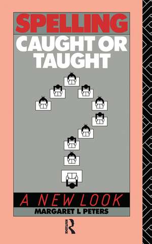 Spelling: Caught or Taught?: A New Look de Margaret Lee Peters