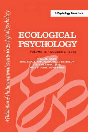 How Shall Affordances Be Refined?: Four Perspectives:a Special Issue of ecological Psychology de Keith S. Jones