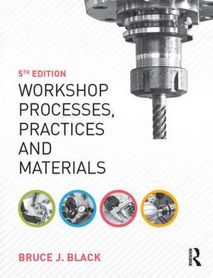 Workshop Processes, Practices and Materials de Bruce Black