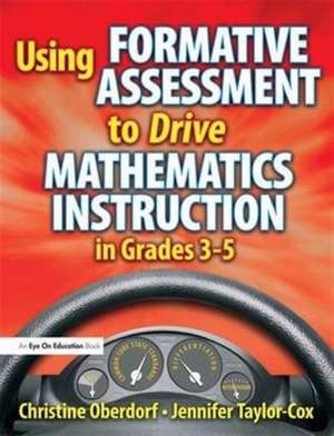 Using Formative Assessment to Drive Mathematics Instruction in Grades 3-5 de Jennifer Taylor-Cox