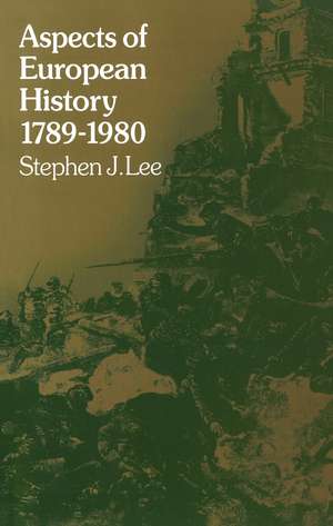 Aspects of European History 1789-1980 de Stephen J. Lee