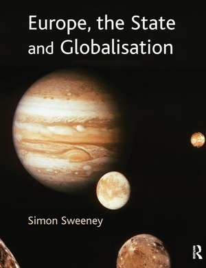 Europe, The State & Globalisation de Simon Sweeney