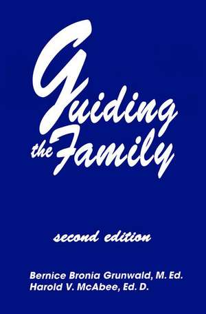 Guiding The Family: Practical Counseling Techniques de Bernice Bronia Grunwald