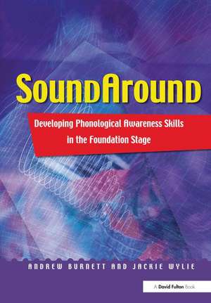 Soundaround: Developing Phonological Awareness Skills in the Foundation Stage de Andrew Burnett