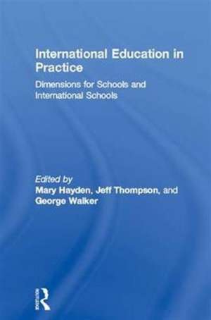 International Education in Practice: Dimensions for Schools and International Schools de Mary Hayden