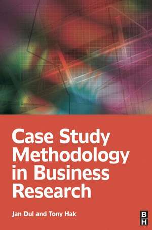 Case Study Methodology in Business Research de Jan Dul