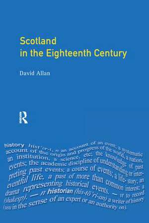 Scotland in the Eighteenth Century: Union and Enlightenment de David Allan