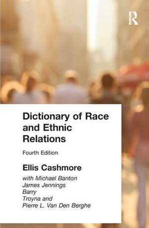 Dictionary of Race and Ethnic Relations de Professor Ellis Cashmore