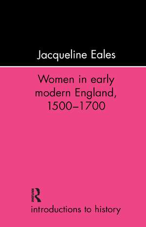 Women In Early Modern England, 1500-1700 de Jacqueline Eales