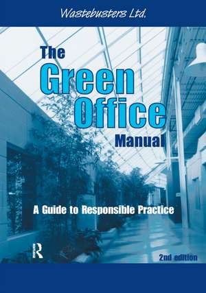 The Green Office Manual: A Guide to Responsible Practice de Wastebusters Ltd