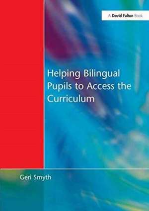 Helping Bilingual Pupils to Access the Curriculum de Geri Smyth