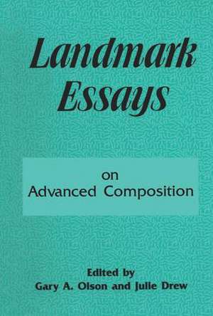 Landmark Essays on Advanced Composition: Volume 10 de Gary A. Olson