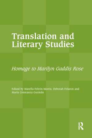 Translation and Literary Studies: Homage to Marilyn Gaddis Rose de Marella Feltrin-Morris