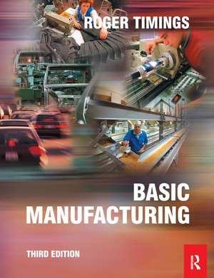 Basic Manufacturing, 3rd ed de Roger Timings