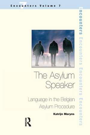 The Asylum Speaker: Language in the Belgian Asylum Procedure de Katrijn Maryns