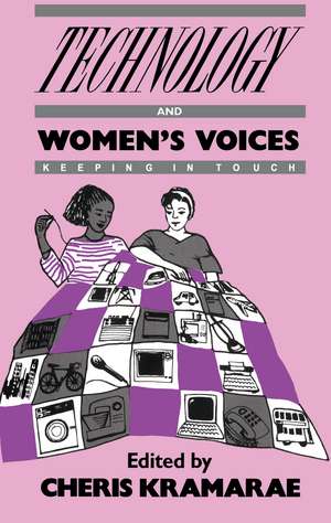 Technology and Women's Voices: Keeping in Touch de Cheris Kramarae