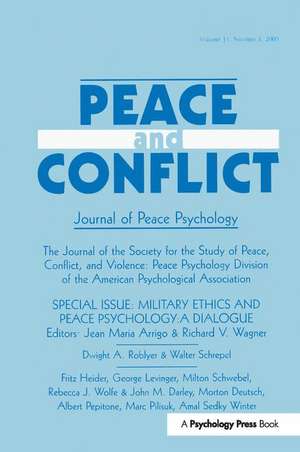 Military Ethics and Peace Psychology: A Dialogue:a Special Issue of peace and Conflict de Jean Maria Arrigo