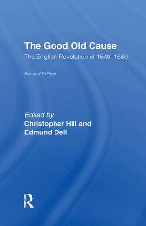 The Good Old Cause: English Revolution of 1640-1660 de Edmund Dell