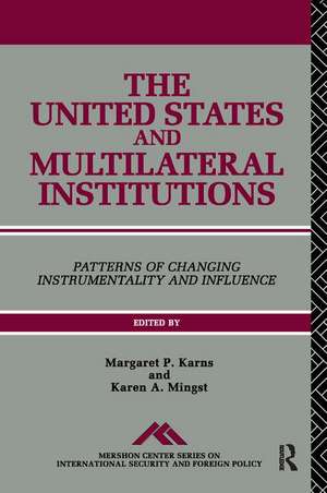 The United States and Multilateral Institutions: Patterns of Changing Instrumentality and Influence de Margaret P. Karns