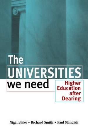 The Universities We Need: Higher Education After Dearing de Nigel Blake