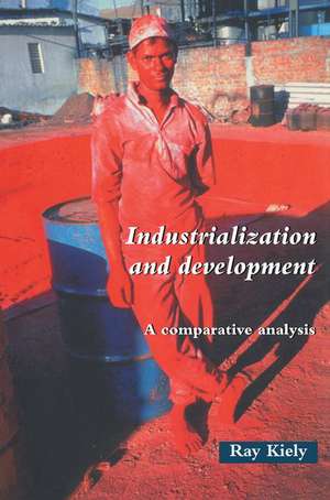 Industrialization and Development: An Introduction de Ray Kiely