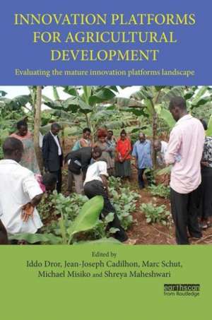 Innovation Platforms for Agricultural Development: Evaluating the mature innovation platforms landscape de Iddo Dror