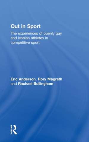 Out in Sport: The experiences of openly gay and lesbian athletes in competitive sport de Eric Anderson