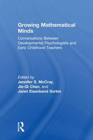 Growing Mathematical Minds: Conversations Between Developmental Psychologists and Early Childhood Teachers de Jennifer S. McCray