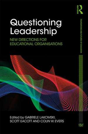 Questioning Leadership: New directions for educational organisations de Gabriele Lakomski