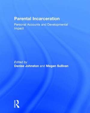 Parental Incarceration: Personal Accounts and Developmental Impact de Denise Johnston