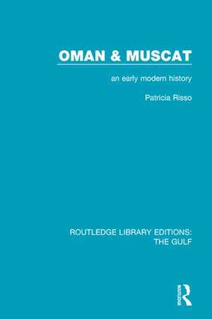 Oman and Muscat: An Early Modern History de Patricia Risso